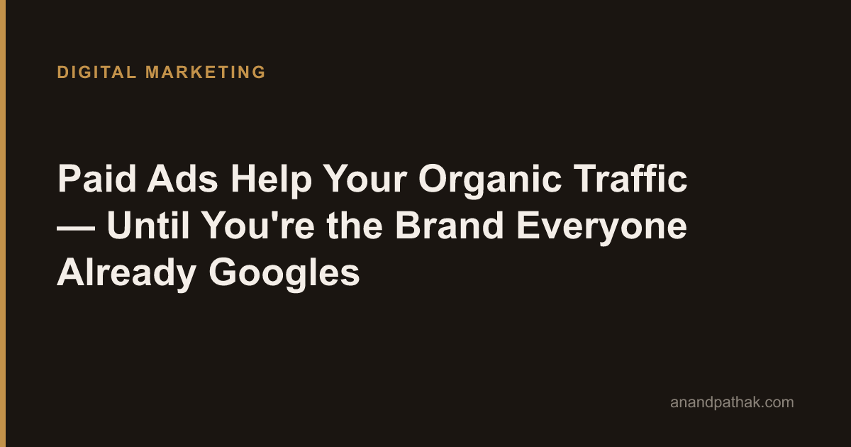 Paid Ads Help Your Organic Traffic — Until You're the Brand Everyone Already Googles